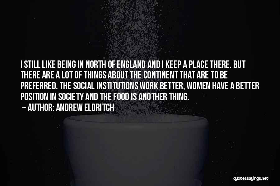 Andrew Eldritch Quotes: I Still Like Being In North Of England And I Keep A Place There. But There Are A Lot Of