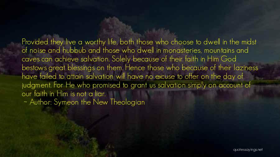 Symeon The New Theologian Quotes: Provided They Live A Worthy Life, Both Those Who Choose To Dwell In The Midst Of Noise And Hubbub And