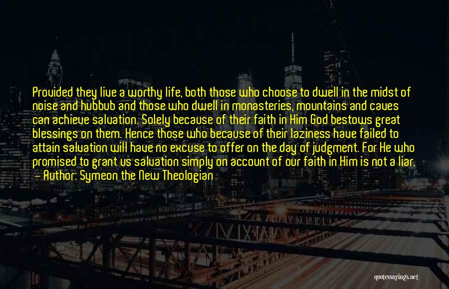 Symeon The New Theologian Quotes: Provided They Live A Worthy Life, Both Those Who Choose To Dwell In The Midst Of Noise And Hubbub And