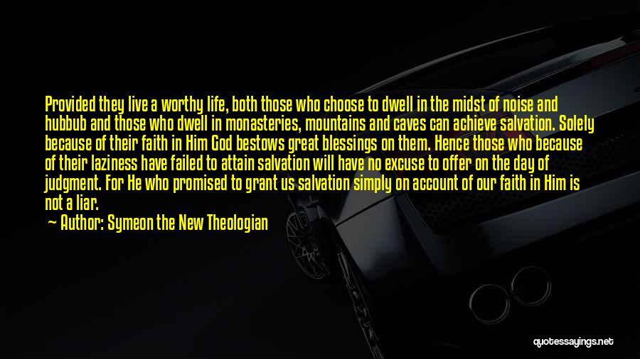 Symeon The New Theologian Quotes: Provided They Live A Worthy Life, Both Those Who Choose To Dwell In The Midst Of Noise And Hubbub And