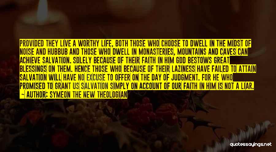 Symeon The New Theologian Quotes: Provided They Live A Worthy Life, Both Those Who Choose To Dwell In The Midst Of Noise And Hubbub And