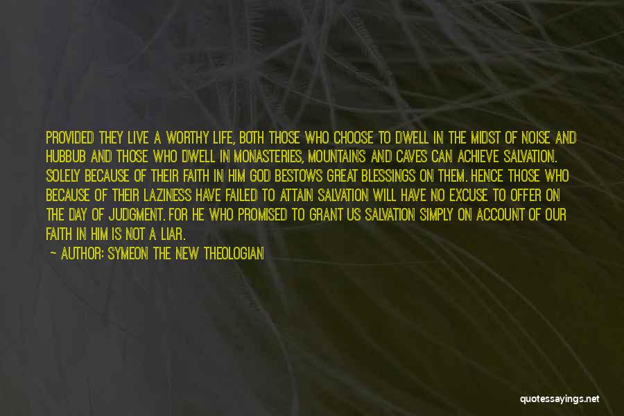 Symeon The New Theologian Quotes: Provided They Live A Worthy Life, Both Those Who Choose To Dwell In The Midst Of Noise And Hubbub And