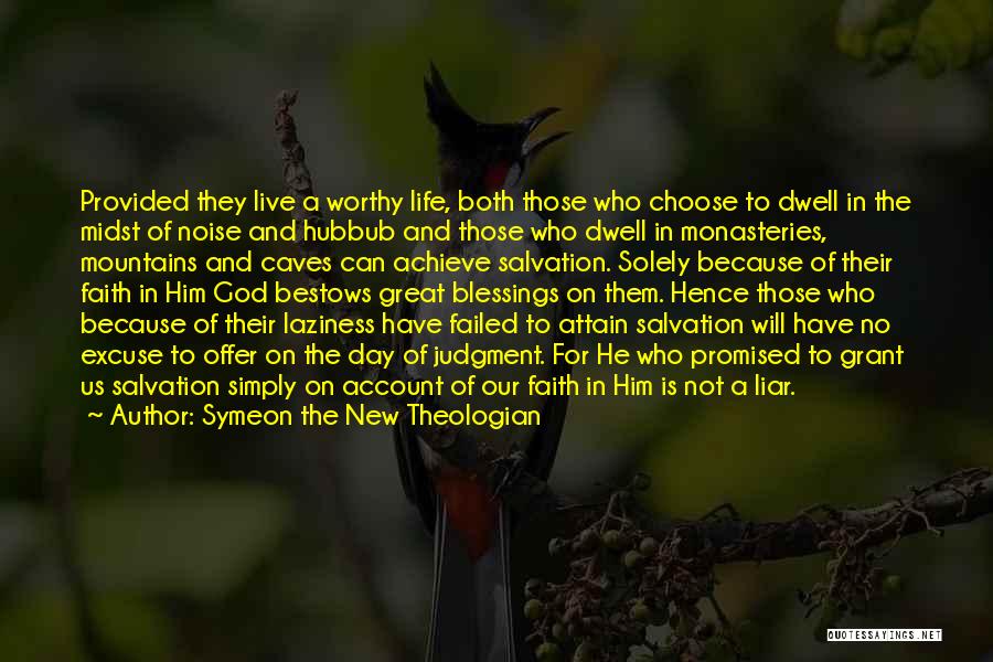 Symeon The New Theologian Quotes: Provided They Live A Worthy Life, Both Those Who Choose To Dwell In The Midst Of Noise And Hubbub And