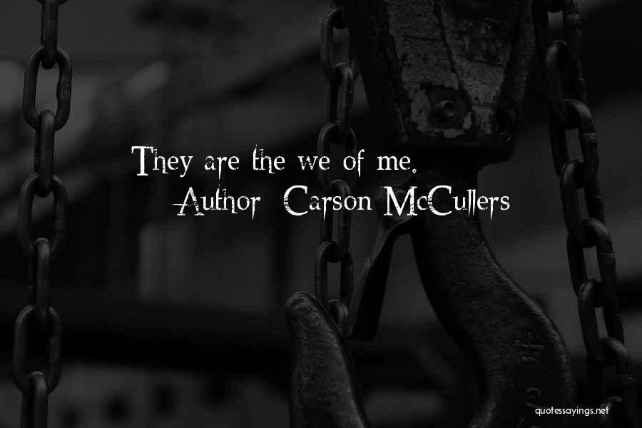 Carson McCullers Quotes: They Are The We Of Me.