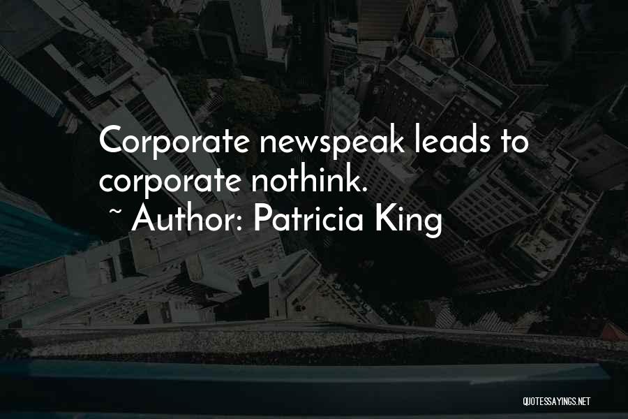 Patricia King Quotes: Corporate Newspeak Leads To Corporate Nothink.