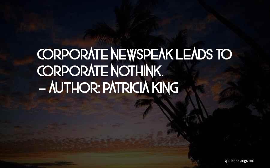 Patricia King Quotes: Corporate Newspeak Leads To Corporate Nothink.