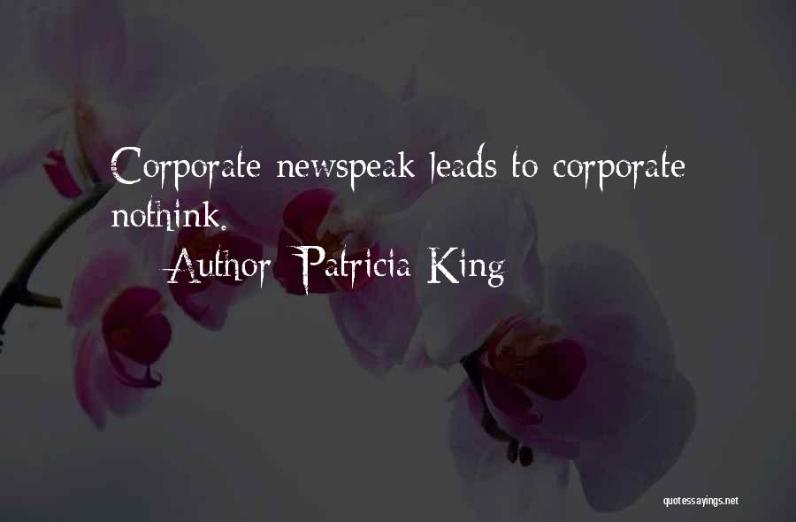 Patricia King Quotes: Corporate Newspeak Leads To Corporate Nothink.