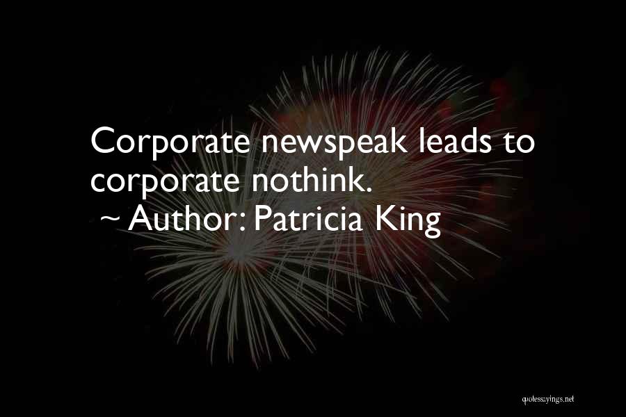 Patricia King Quotes: Corporate Newspeak Leads To Corporate Nothink.