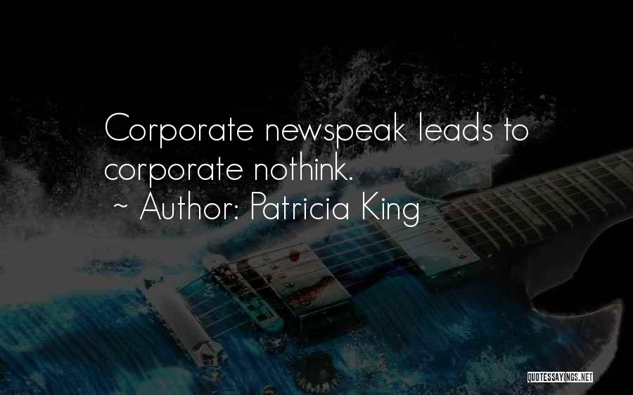 Patricia King Quotes: Corporate Newspeak Leads To Corporate Nothink.