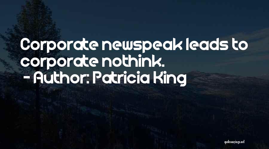 Patricia King Quotes: Corporate Newspeak Leads To Corporate Nothink.