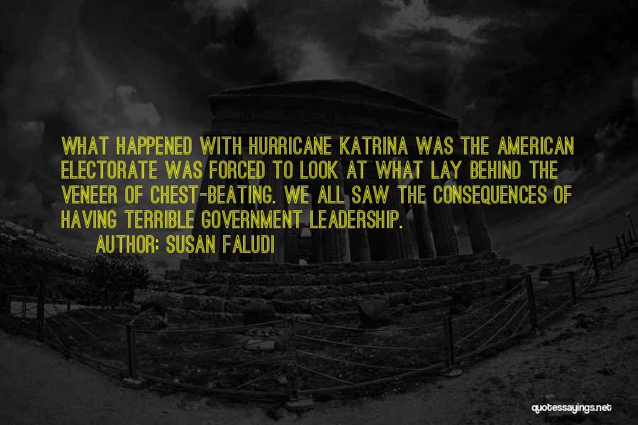 Susan Faludi Quotes: What Happened With Hurricane Katrina Was The American Electorate Was Forced To Look At What Lay Behind The Veneer Of