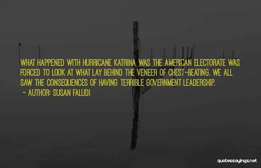 Susan Faludi Quotes: What Happened With Hurricane Katrina Was The American Electorate Was Forced To Look At What Lay Behind The Veneer Of