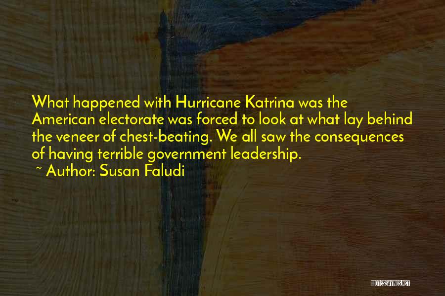 Susan Faludi Quotes: What Happened With Hurricane Katrina Was The American Electorate Was Forced To Look At What Lay Behind The Veneer Of
