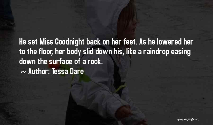 Tessa Dare Quotes: He Set Miss Goodnight Back On Her Feet. As He Lowered Her To The Floor, Her Body Slid Down His,