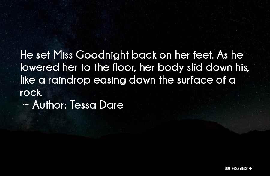 Tessa Dare Quotes: He Set Miss Goodnight Back On Her Feet. As He Lowered Her To The Floor, Her Body Slid Down His,