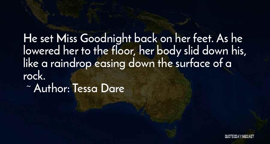 Tessa Dare Quotes: He Set Miss Goodnight Back On Her Feet. As He Lowered Her To The Floor, Her Body Slid Down His,
