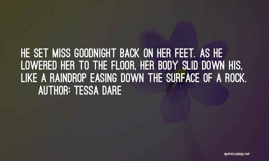 Tessa Dare Quotes: He Set Miss Goodnight Back On Her Feet. As He Lowered Her To The Floor, Her Body Slid Down His,