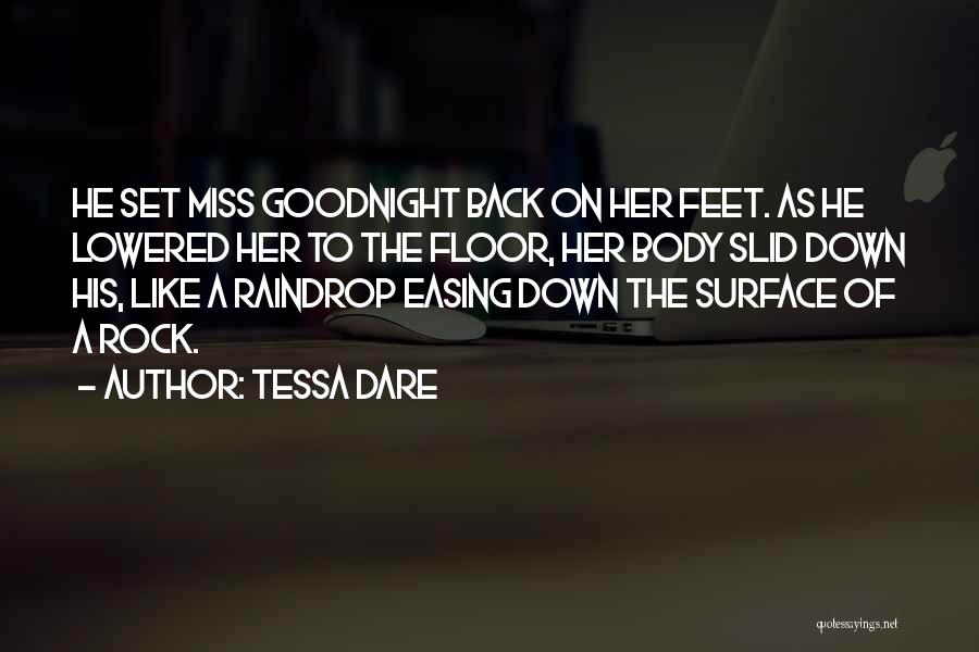 Tessa Dare Quotes: He Set Miss Goodnight Back On Her Feet. As He Lowered Her To The Floor, Her Body Slid Down His,