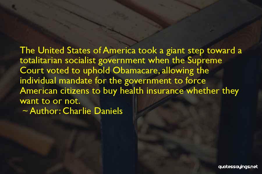 Charlie Daniels Quotes: The United States Of America Took A Giant Step Toward A Totalitarian Socialist Government When The Supreme Court Voted To