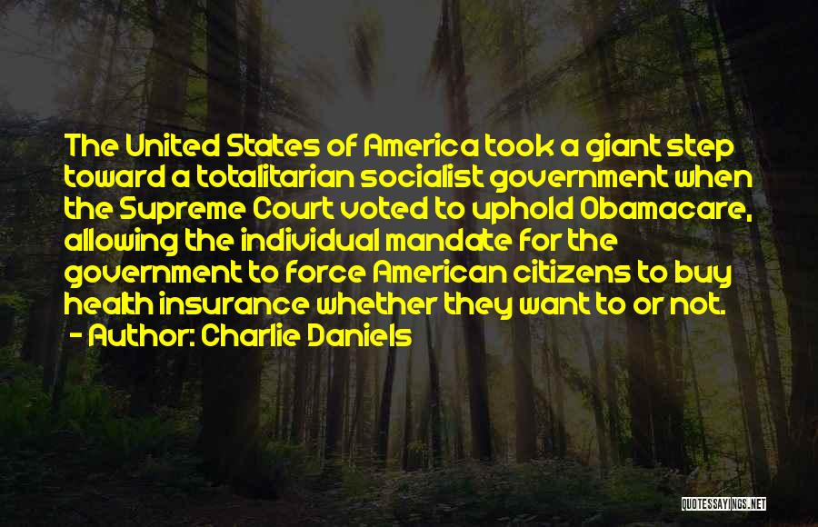 Charlie Daniels Quotes: The United States Of America Took A Giant Step Toward A Totalitarian Socialist Government When The Supreme Court Voted To