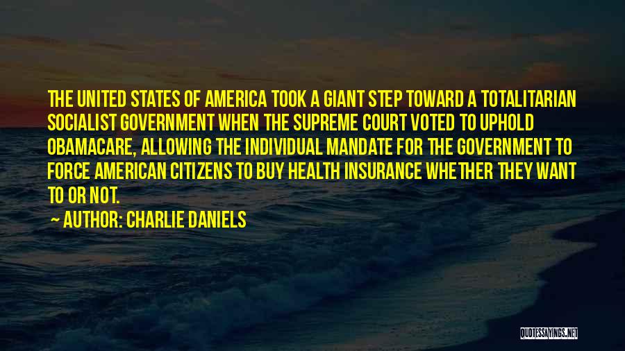 Charlie Daniels Quotes: The United States Of America Took A Giant Step Toward A Totalitarian Socialist Government When The Supreme Court Voted To