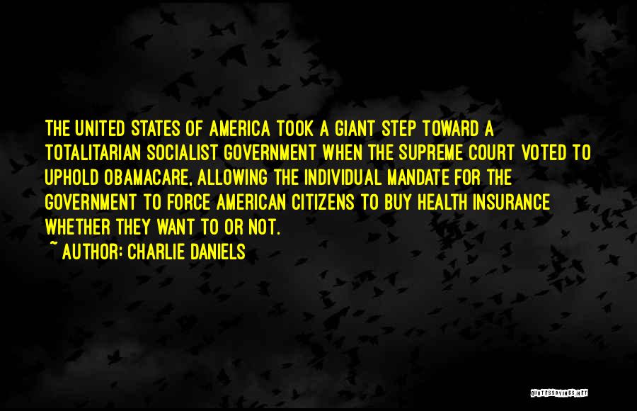 Charlie Daniels Quotes: The United States Of America Took A Giant Step Toward A Totalitarian Socialist Government When The Supreme Court Voted To