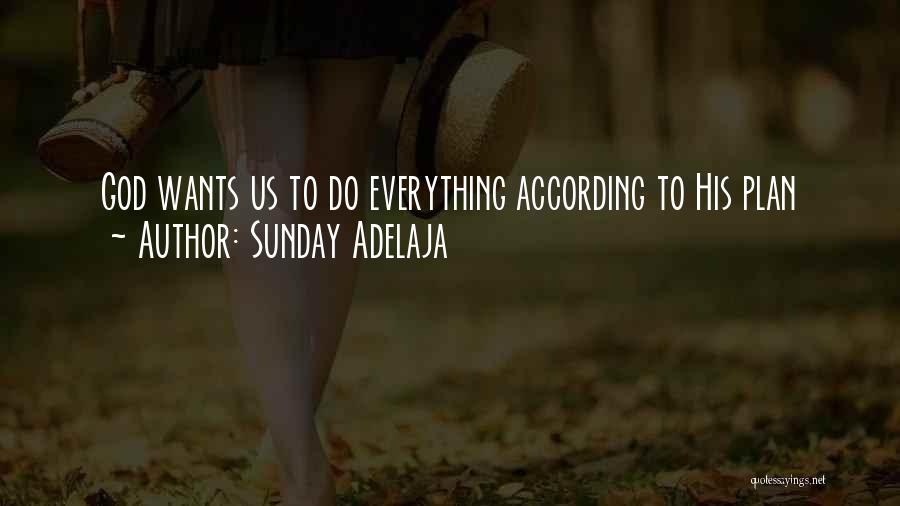 Sunday Adelaja Quotes: God Wants Us To Do Everything According To His Plan