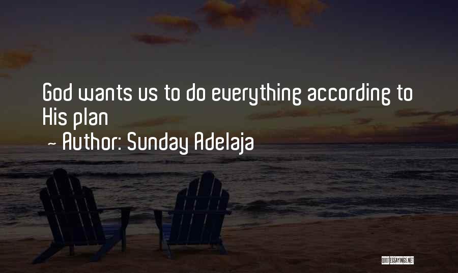 Sunday Adelaja Quotes: God Wants Us To Do Everything According To His Plan