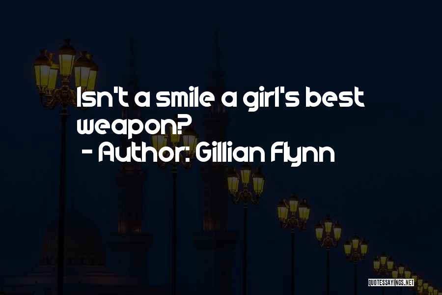 Gillian Flynn Quotes: Isn't A Smile A Girl's Best Weapon?