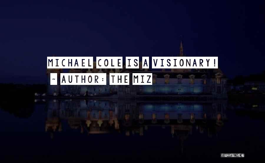 The Miz Quotes: Michael Cole Is A Visionary!