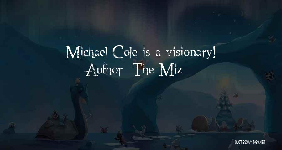 The Miz Quotes: Michael Cole Is A Visionary!