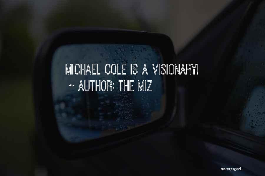 The Miz Quotes: Michael Cole Is A Visionary!