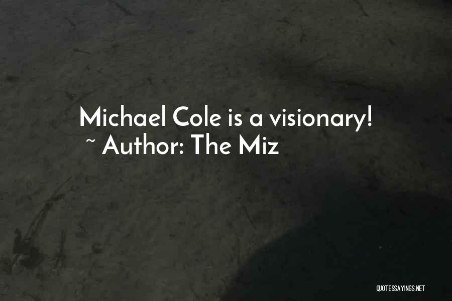 The Miz Quotes: Michael Cole Is A Visionary!