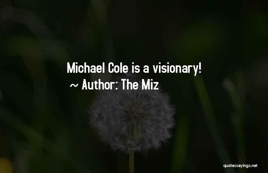 The Miz Quotes: Michael Cole Is A Visionary!