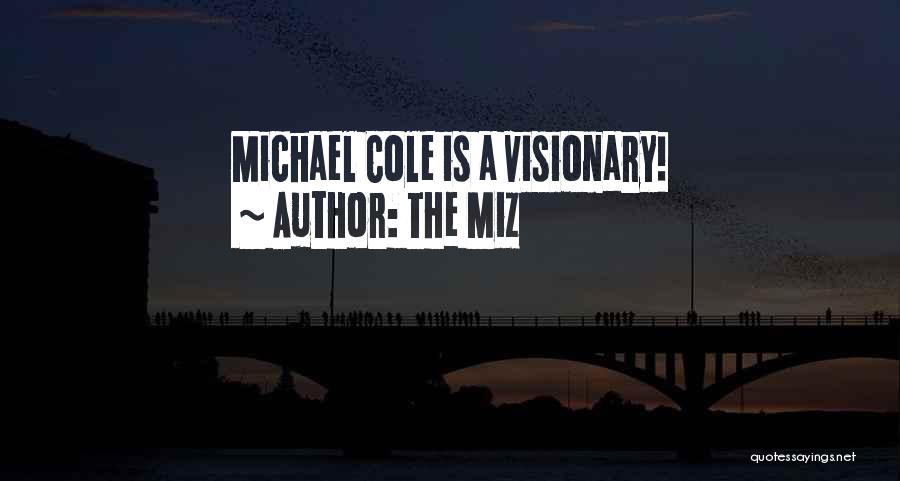The Miz Quotes: Michael Cole Is A Visionary!