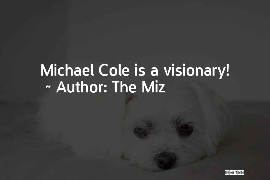 The Miz Quotes: Michael Cole Is A Visionary!