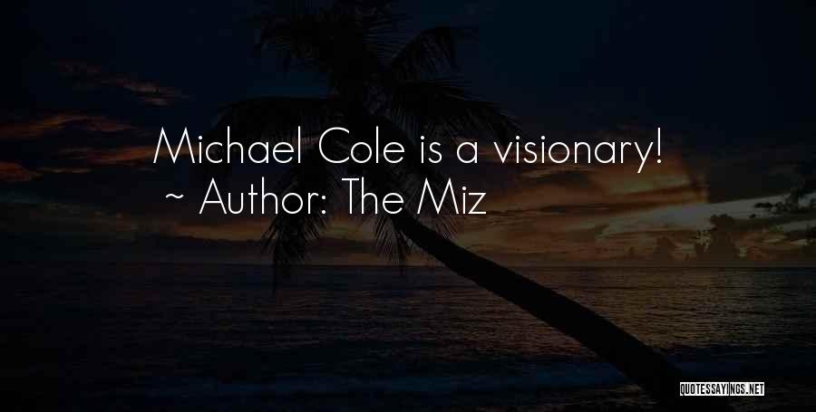 The Miz Quotes: Michael Cole Is A Visionary!