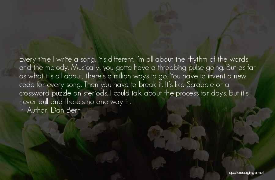 Dan Bern Quotes: Every Time I Write A Song, It's Different. I'm All About The Rhythm Of The Words And The Melody. Musically,