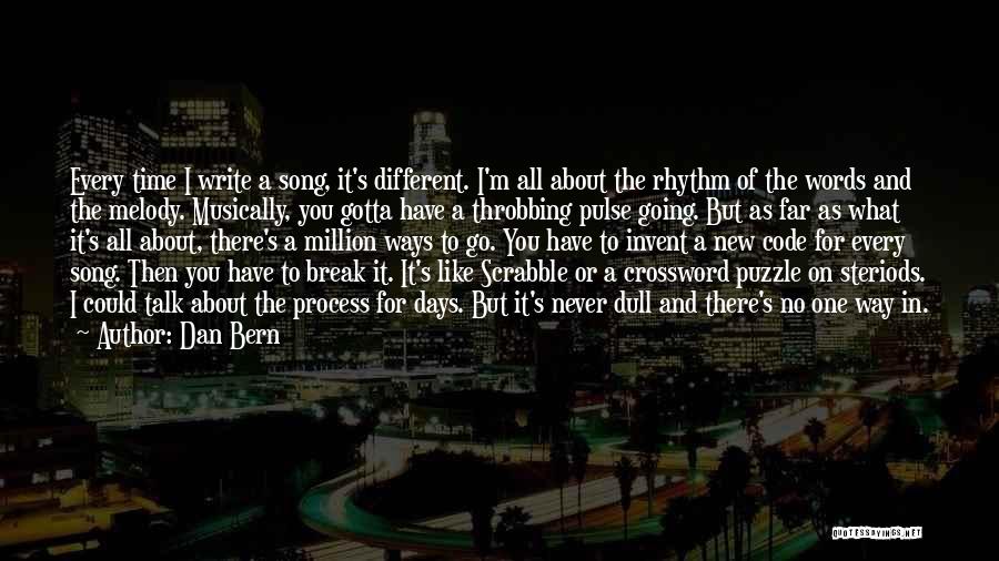 Dan Bern Quotes: Every Time I Write A Song, It's Different. I'm All About The Rhythm Of The Words And The Melody. Musically,