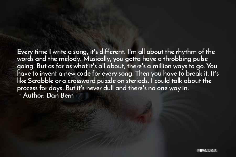 Dan Bern Quotes: Every Time I Write A Song, It's Different. I'm All About The Rhythm Of The Words And The Melody. Musically,