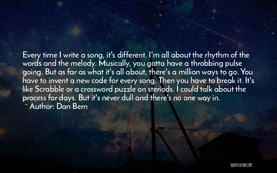 Dan Bern Quotes: Every Time I Write A Song, It's Different. I'm All About The Rhythm Of The Words And The Melody. Musically,