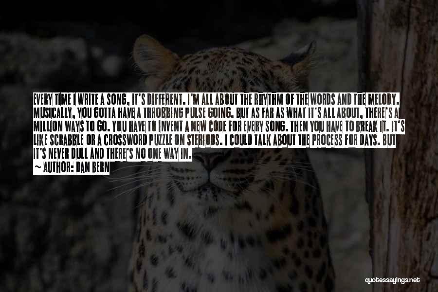 Dan Bern Quotes: Every Time I Write A Song, It's Different. I'm All About The Rhythm Of The Words And The Melody. Musically,