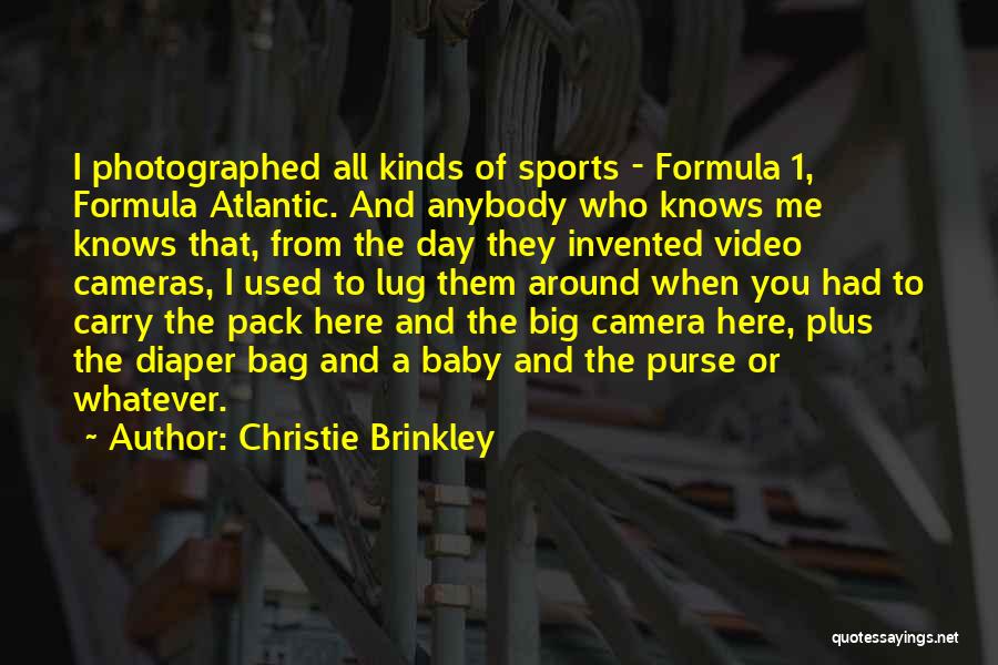 Christie Brinkley Quotes: I Photographed All Kinds Of Sports - Formula 1, Formula Atlantic. And Anybody Who Knows Me Knows That, From The