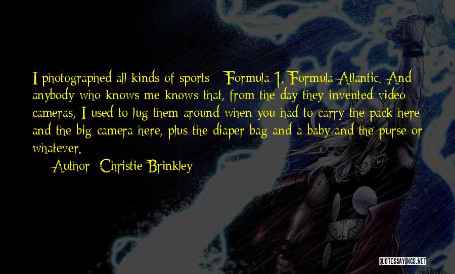 Christie Brinkley Quotes: I Photographed All Kinds Of Sports - Formula 1, Formula Atlantic. And Anybody Who Knows Me Knows That, From The