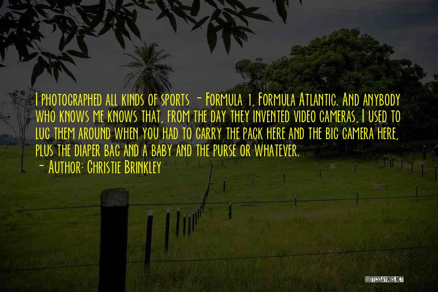 Christie Brinkley Quotes: I Photographed All Kinds Of Sports - Formula 1, Formula Atlantic. And Anybody Who Knows Me Knows That, From The