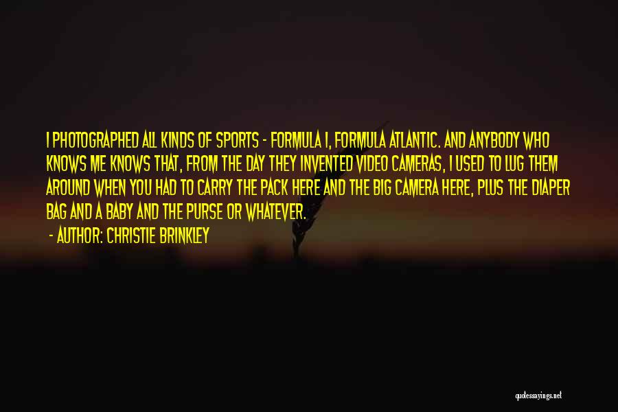Christie Brinkley Quotes: I Photographed All Kinds Of Sports - Formula 1, Formula Atlantic. And Anybody Who Knows Me Knows That, From The