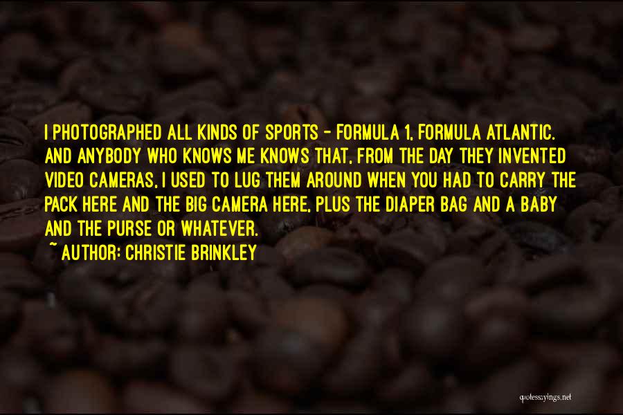 Christie Brinkley Quotes: I Photographed All Kinds Of Sports - Formula 1, Formula Atlantic. And Anybody Who Knows Me Knows That, From The