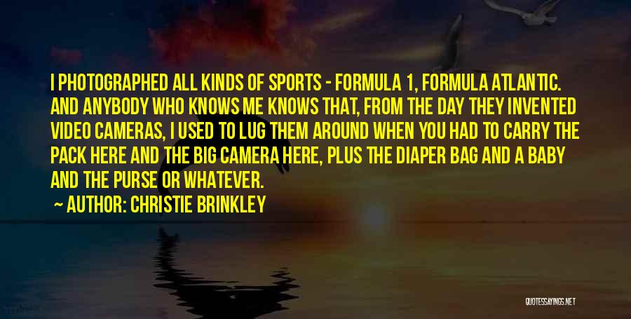 Christie Brinkley Quotes: I Photographed All Kinds Of Sports - Formula 1, Formula Atlantic. And Anybody Who Knows Me Knows That, From The