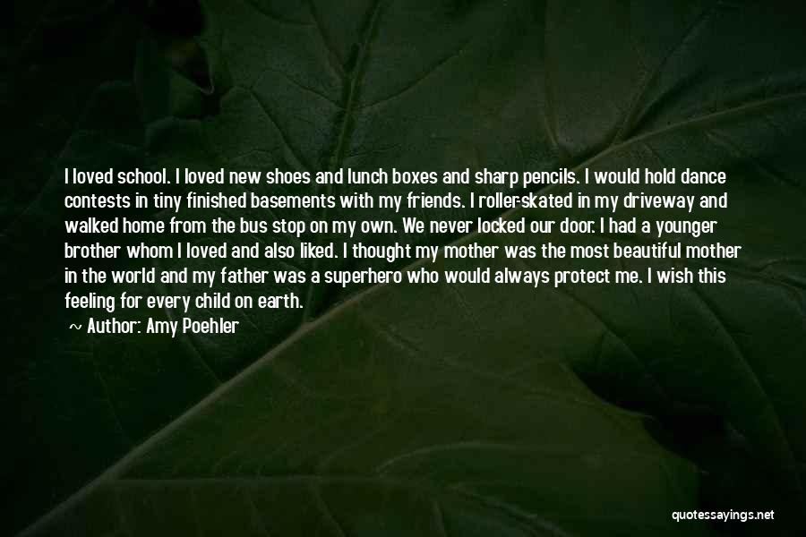 Amy Poehler Quotes: I Loved School. I Loved New Shoes And Lunch Boxes And Sharp Pencils. I Would Hold Dance Contests In Tiny
