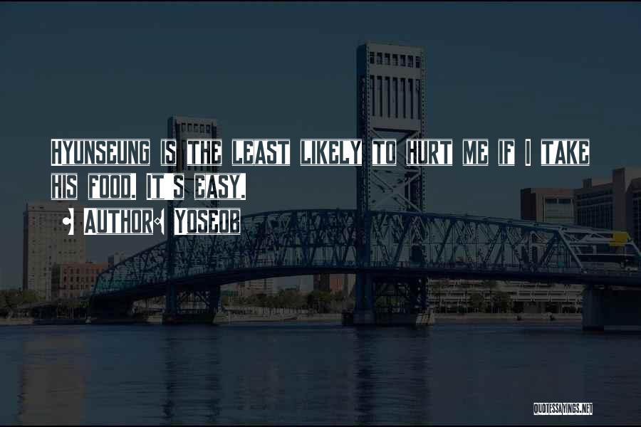 Yoseob Quotes: Hyunseung Is The Least Likely To Hurt Me If I Take His Food. It's Easy.